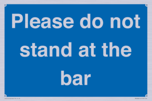 Please do not stand at the bar